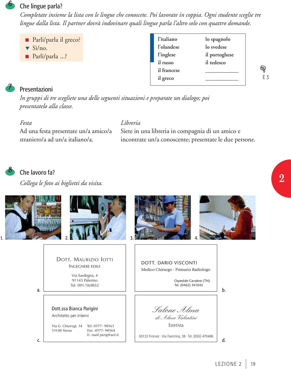 il greco? Sì/no. Parli/parla.