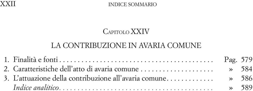 Caratteristiche dell atto di avaria comune....................» 584 3.