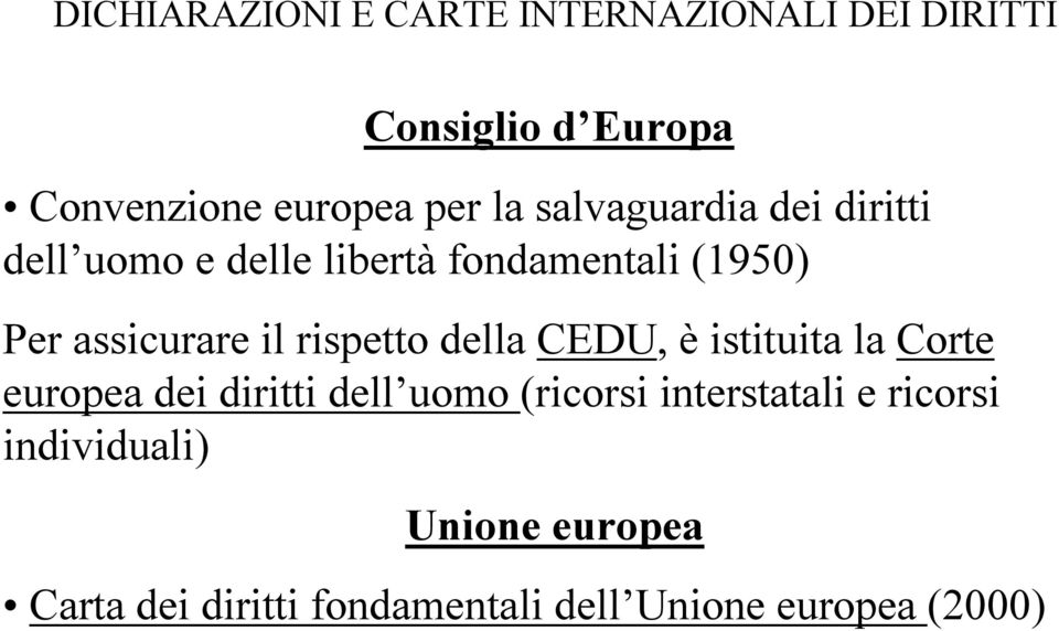 rispetto della CEDU, è istituita la Corte europea dei diritti dell uomo (ricorsi interstatali