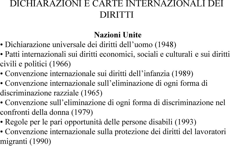 internazionale sull eliminazione di ogni forma di discriminazione razziale (1965) Convenzione sull eliminazione di ogni forma di discriminazione nel