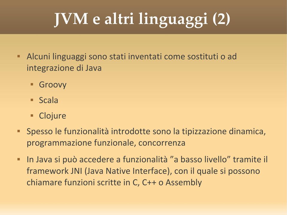 programmazione funzionale, concorrenza In Java si può accedere a funzionalità a basso livello tramite