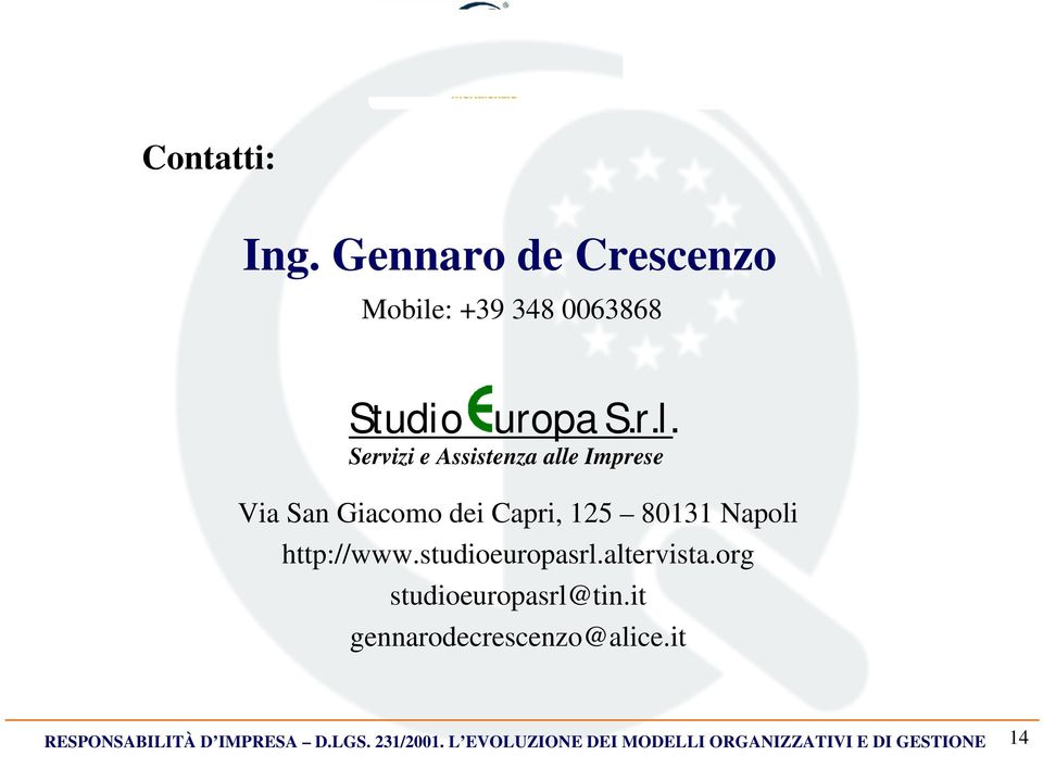 Servizi e Assistenza alle Imprese Via San Giacomo dei Capri, 125 80131 Napoli