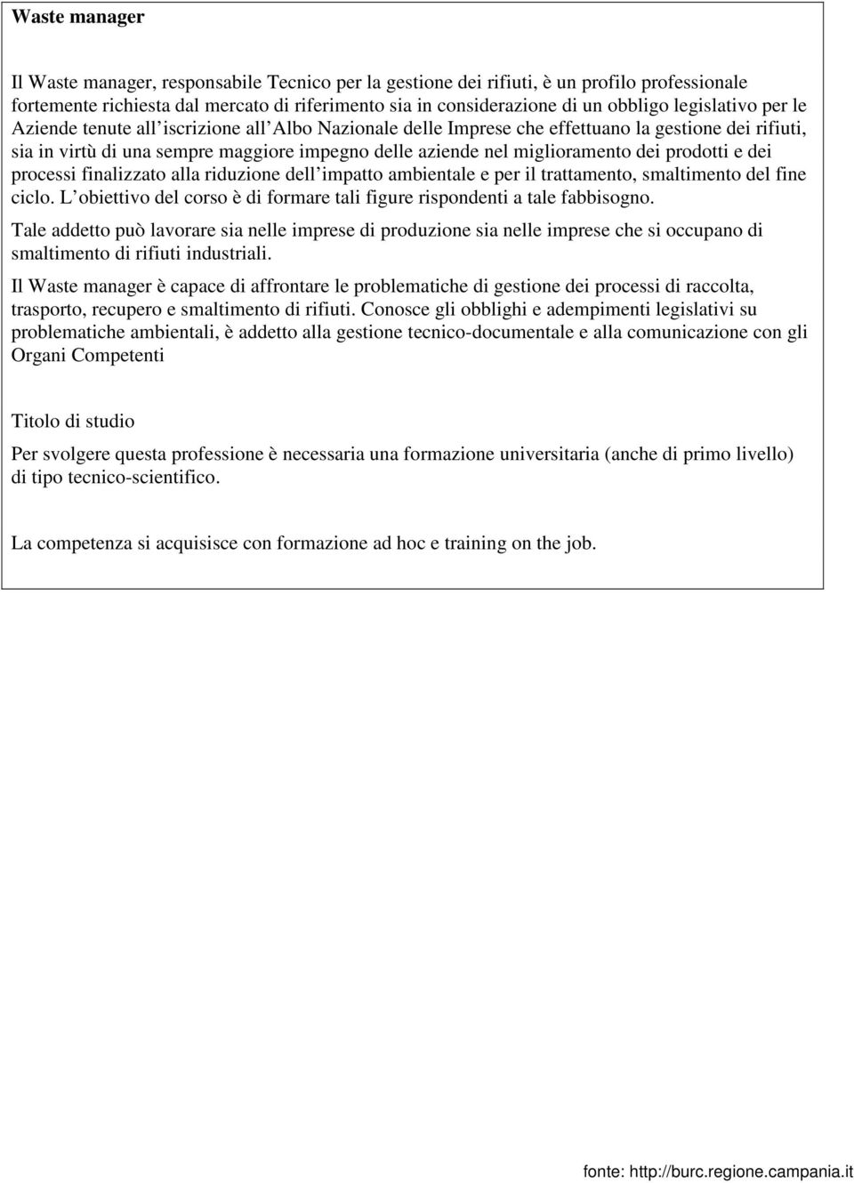 dei prodotti e dei processi finalizzato alla riduzione dell impatto ambientale e per il trattamento, smaltimento del fine ciclo.