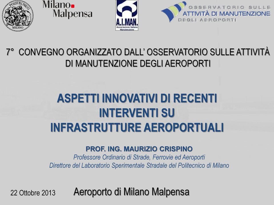 ING. MAURIZIO CRISPINO Professore Ordinario di Strade, Ferrovie ed Aeroporti Direttore