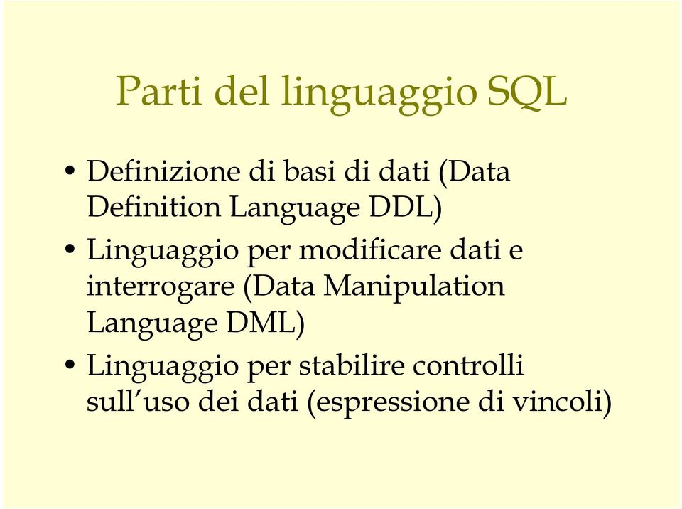interrogare (Data Manipulation Language DML) Linguaggio per