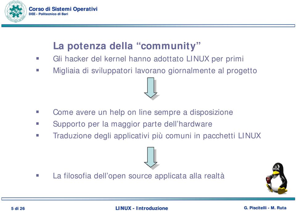 disposizione Supporto per la maggior parte dell hardware Traduzione degli applicativi più