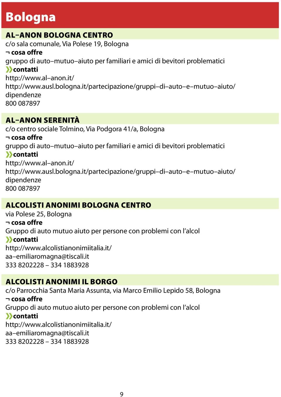 bevitori problematici http://www.al anon.it/ http://www.ausl.bologna.