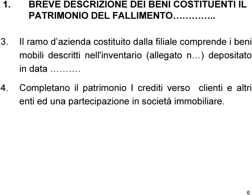 nell'inventario (allegato n ) depositato in data. 4.