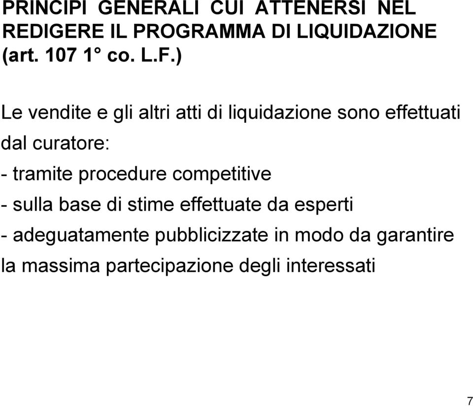 ) Le vendite e gli altri atti di liquidazione sono effettuati dal curatore: - tramite