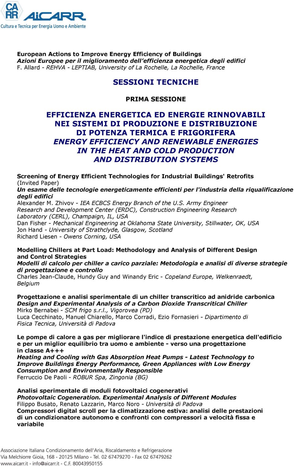 POTENZA TERMICA E FRIGORIFERA ENERGY EFFICIENCY AND RENEWABLE ENERGIES IN THE HEAT AND COLD PRODUCTION AND DISTRIBUTION SYSTEMS Screening of Energy Efficient Technologies for Industrial Buildings'