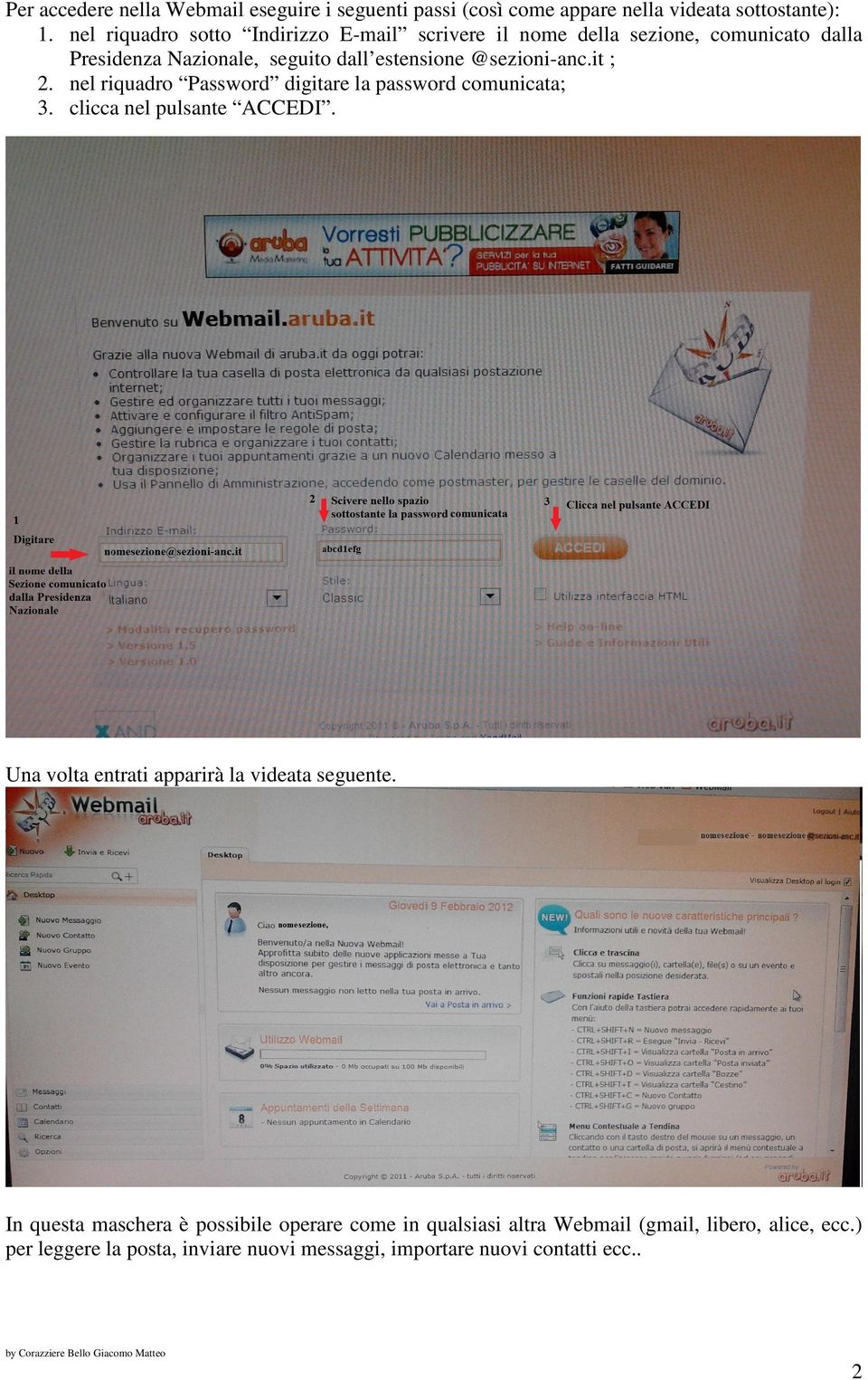 @sezioni-anc.it ; 2. nel riquadro Password digitare la password comunicata; 3. clicca nel pulsante ACCEDI.