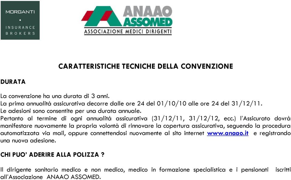 Pertanto al termine di ogni annualità assicurativa (31/12/11, 31/12/12, ecc.