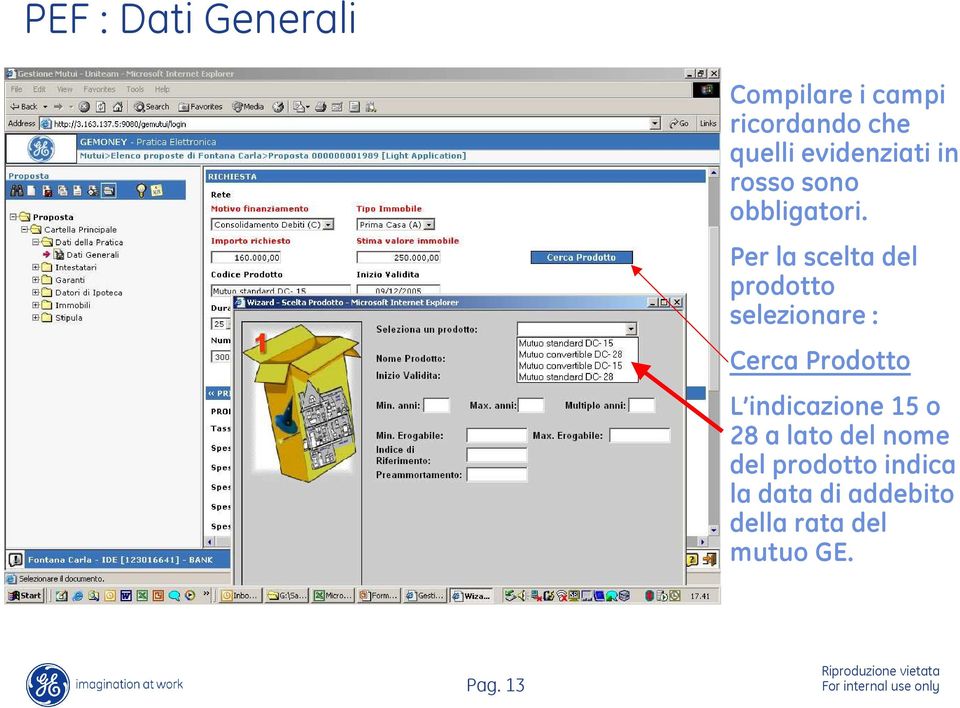 Per la scelta del prodotto selezionare : f Cerca Prodotto L