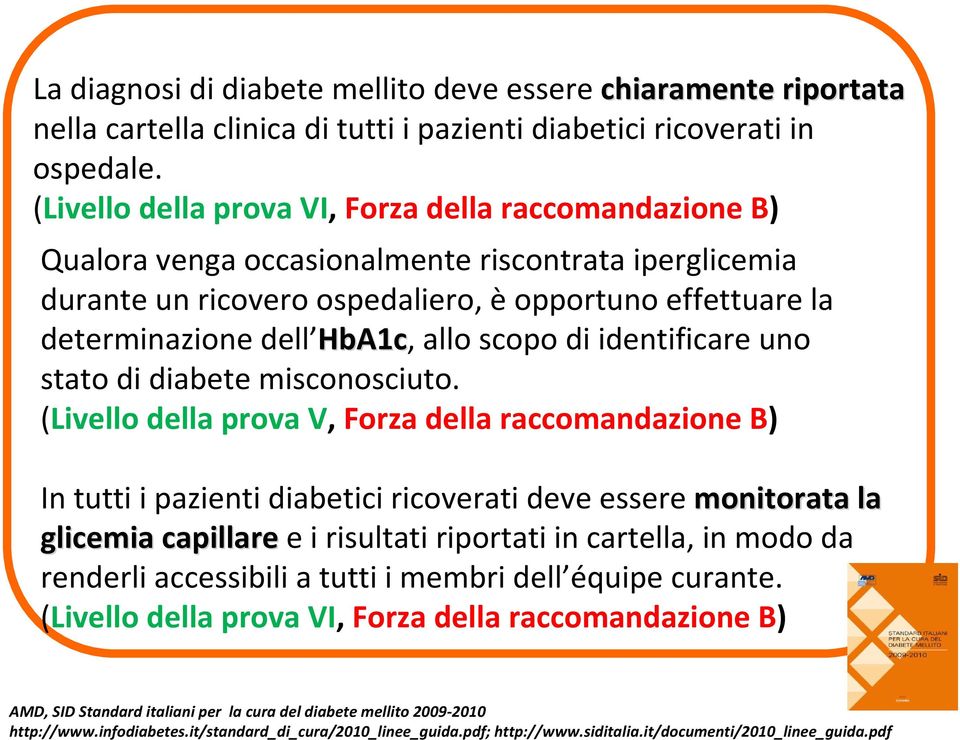 allo scopo di identificare uno stato di diabete misconosciuto.