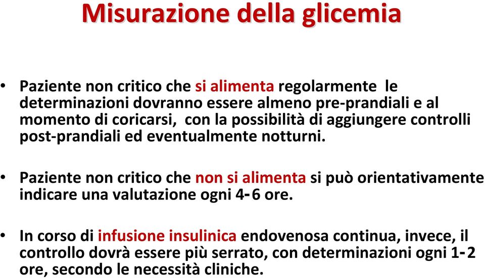 Paziente non critico che non si alimenta si può orientativamente indicare una valutazione ogni 4-6 ore.