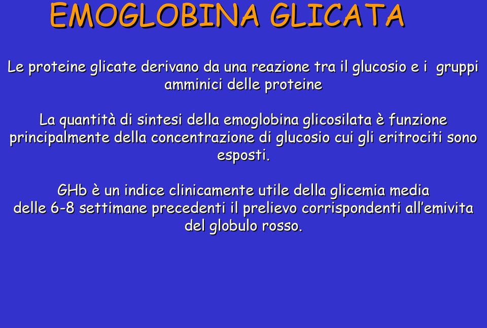 concentrazione di glucosio cui gli eritrociti sono esposti.