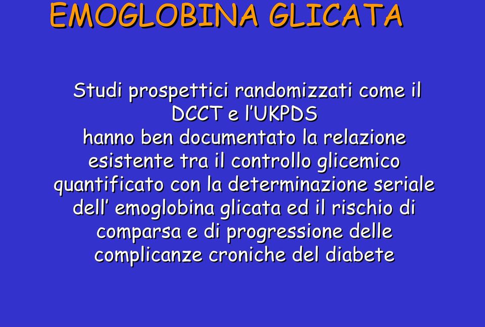 quantificato con la determinazione seriale dell emoglobina glicata ed il