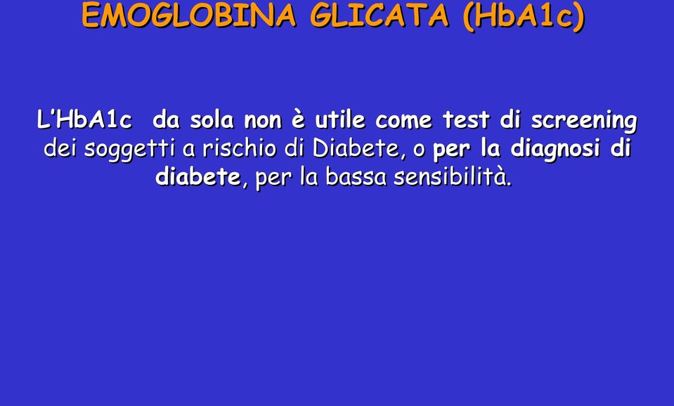 soggetti a rischio di Diabete, o per la