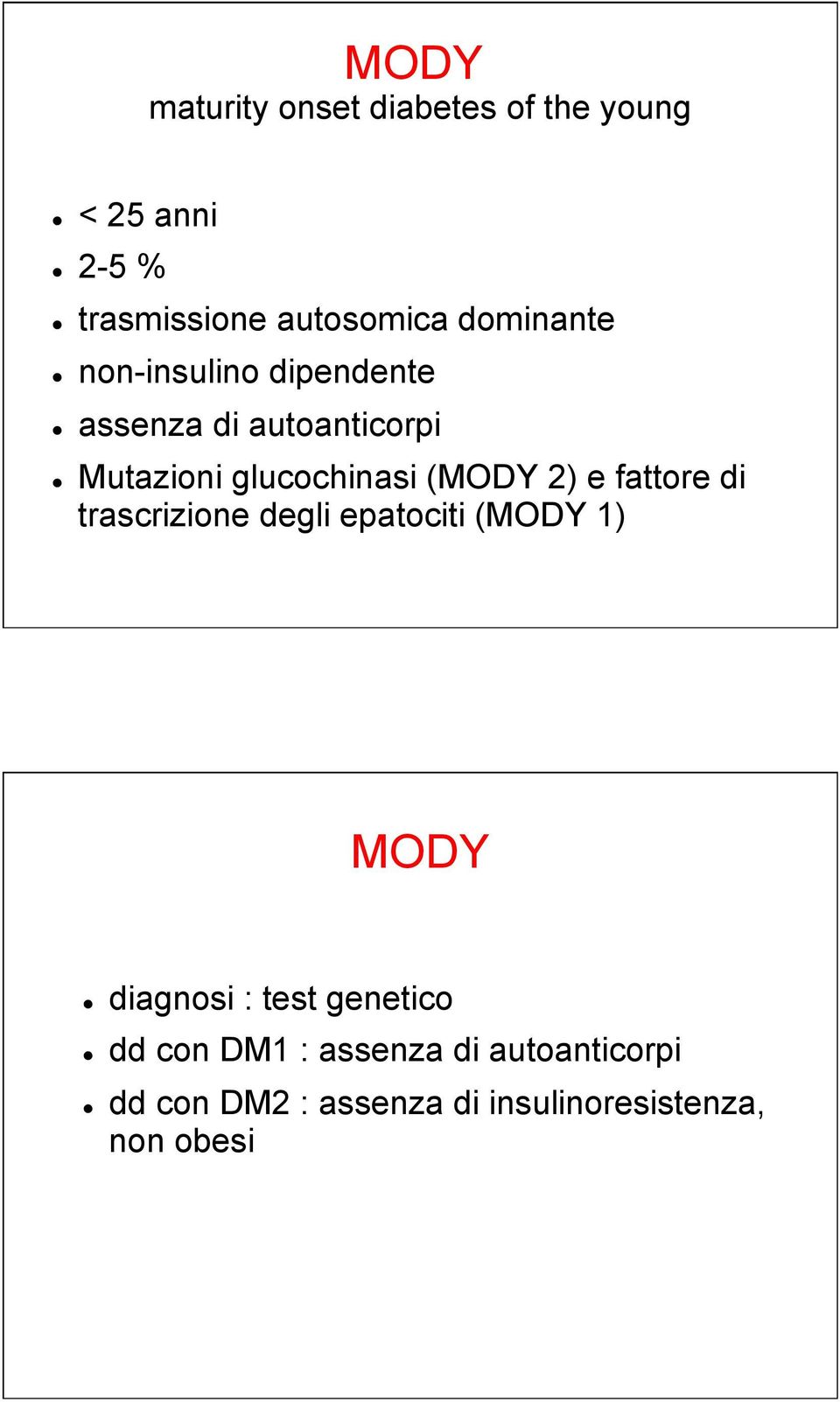! Mutazioni glucochinasi (MODY 2) e fattore di trascrizione degli epatociti (MODY 1) MODY!