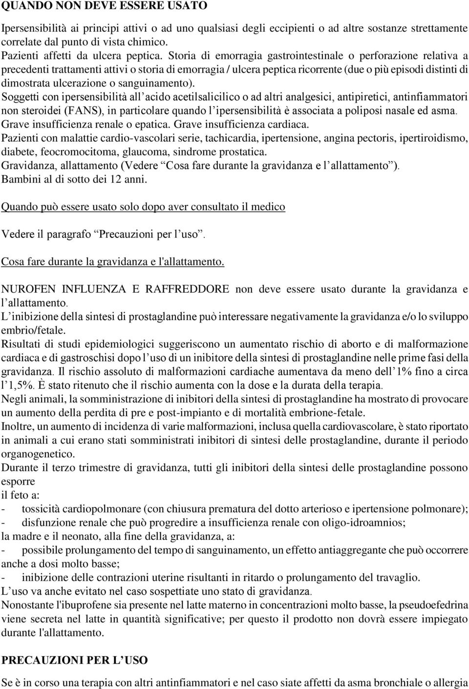 Storia di emorragia gastrointestinale o perforazione relativa a precedenti trattamenti attivi o storia di emorragia / ulcera peptica ricorrente (due o più episodi distinti di dimostrata ulcerazione o