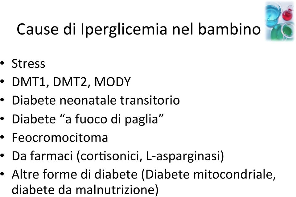 Feocromocitoma Da farmaci (corxsonici, L- asparginasi) Altre