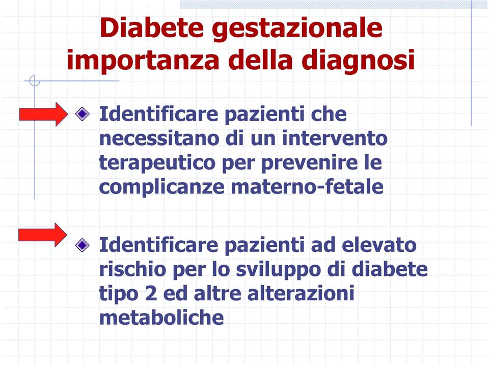 prevenire le complicanze materno-fetale Identificare pazienti ad