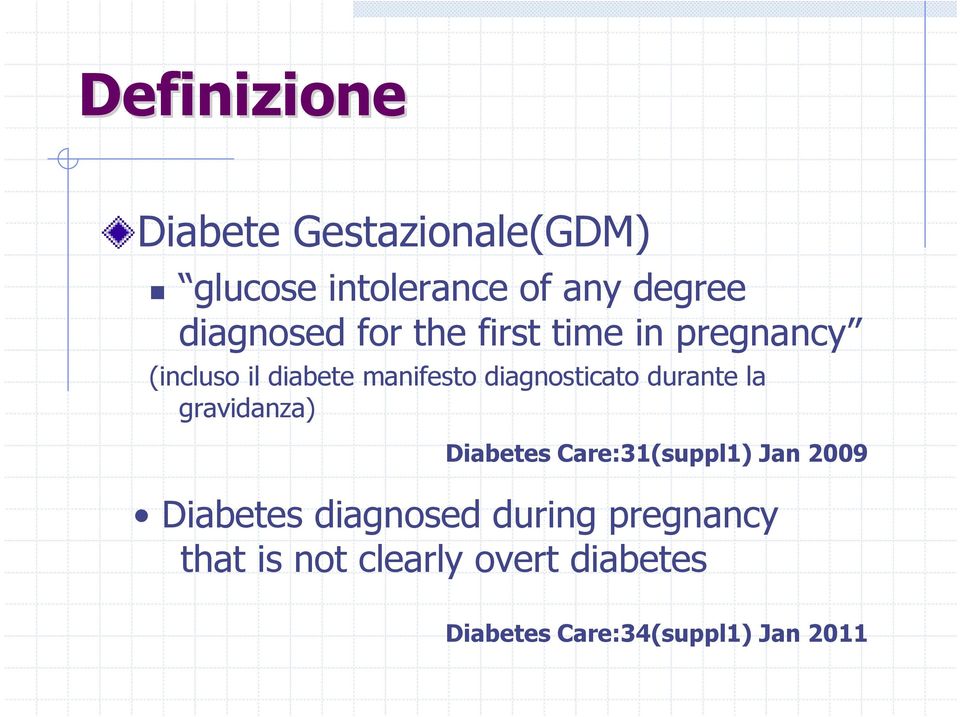 diagnosticato durante la gravidanza) Diabetes Care:31(suppl1) Jan 2009 Diabetes