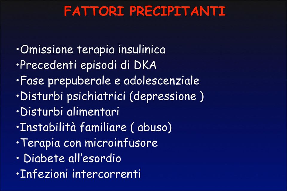 psichiatrici (depressione ) Disturbi alimentari Instabilità