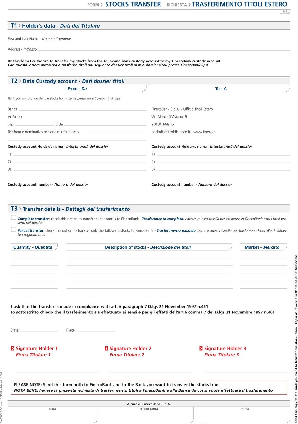 SpA T2 Custody account - Dati dossier titoli From - Da To - A Bank you want to transfer the stocks from - Banca presso cui si trovano i titoli oggi Banca cap. FinecoBank S.p.A. - Ufficio Titoli Estero Telefono e nominativo persona di riferimento: backofficetitoli@fineco.