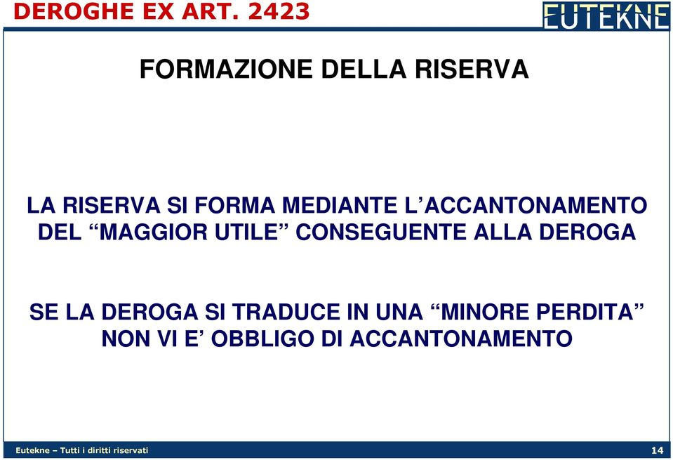 ACCANTONAMENTO DEL MAGGIOR UTILE CONSEGUENTE ALLA DEROGA SE LA