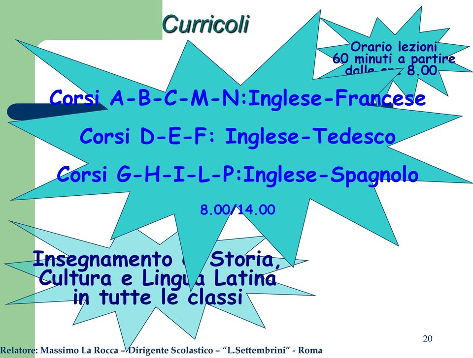 Inglese-Tedesco Corsi G-H-I-L-P:Inglese-Spagnolo 8.00/14.