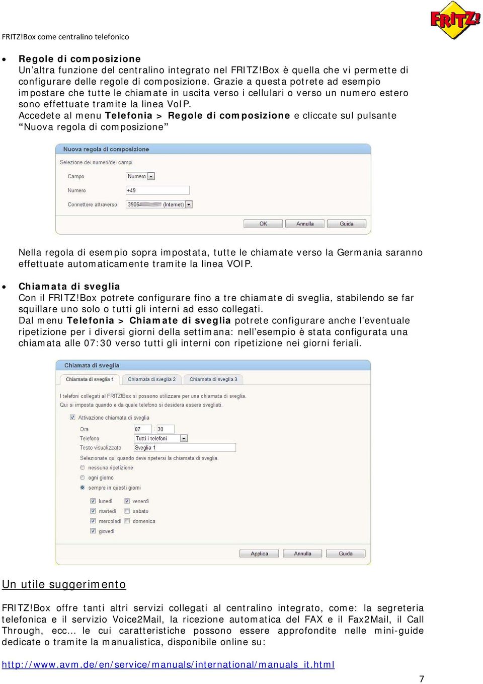 Accedete al menu Telefonia > Regole di composizione e cliccate sul pulsante Nuova regola di composizione Nella regola di esempio sopra impostata, tutte le chiamate verso la Germania saranno