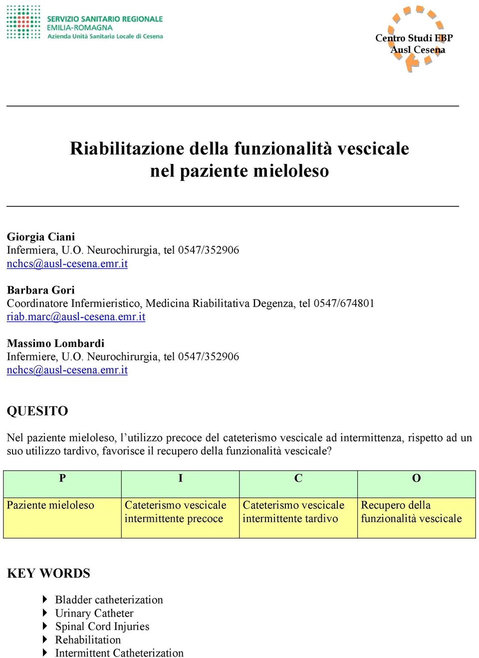 Neurochirurgia, tel 0547/352906 nchcs@ausl-cesena.emr.