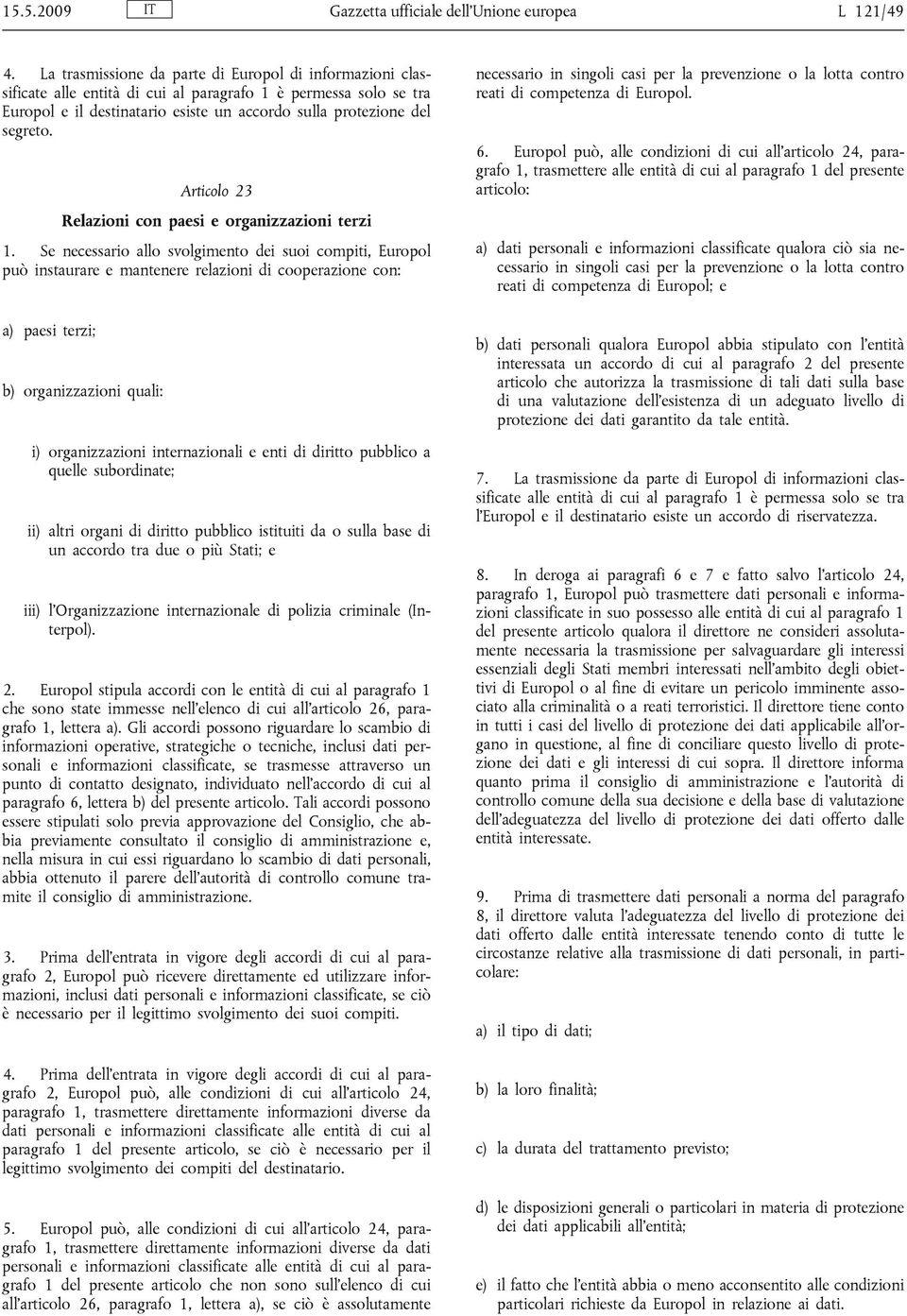 Articolo 23 Relazioni con paesi e organizzazioni terzi 1.