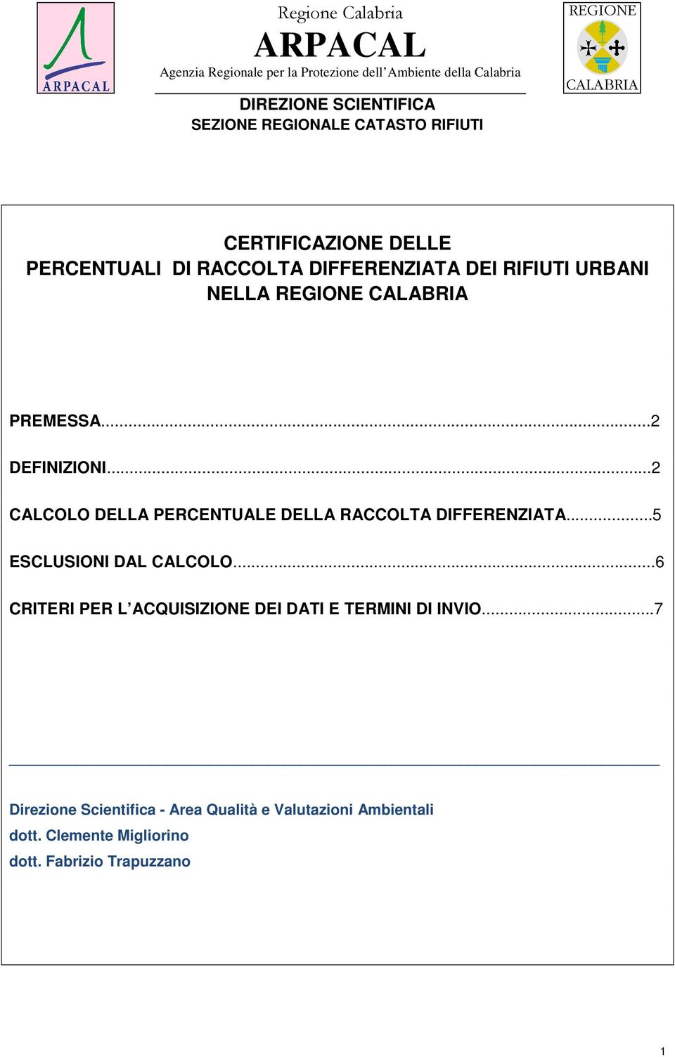 ..5 ESCLUSIONI DAL CALCOLO...6 CRITERI PER L ACQUISIZIONE DEI DATI E TERMINI DI INVIO.