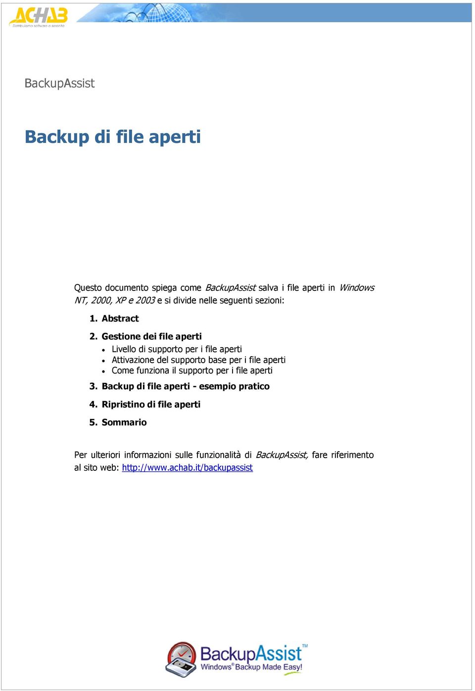 Gestione dei file aperti Livello di supporto per i file aperti Attivazione del supporto base per i file aperti Come funziona il