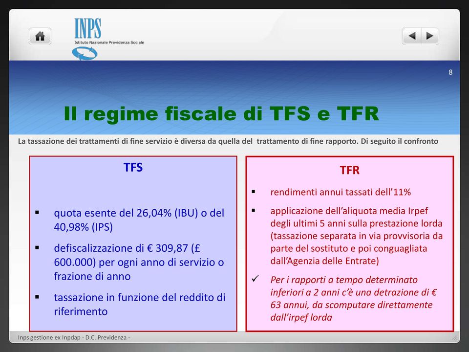 000) per ogni anno di servizio o frazione di anno tassazione in funzione del reddito di riferimento applicazione dell aliquota media Irpef degli ultimi 5 anni sulla prestazione