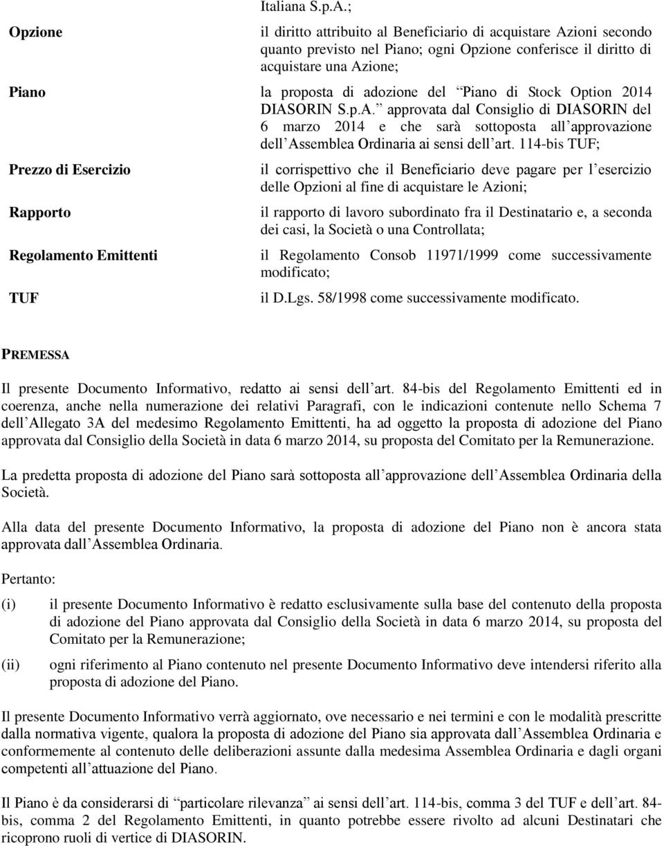 Stock Option 2014 DIASORIN S.p.A. approvata dal Consiglio di DIASORIN del 6 marzo 2014 e che sarà sottoposta all approvazione dell Assemblea Ordinaria ai sensi dell art.