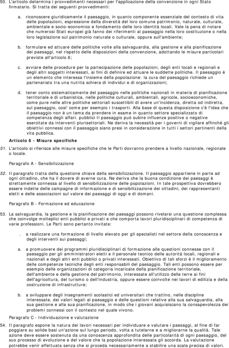 ambientale e socio-economico e fondamento delle loro identità locali.