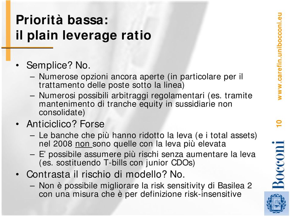 tramite mantenimento di tranche equity in sussidiarie non consolidate) Anticiclico?