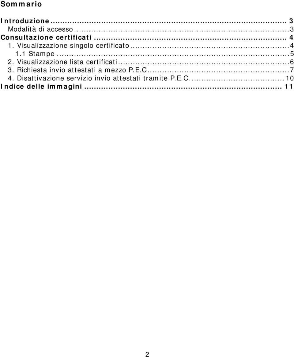 Visualizzazione lista certificati...6 3. Richiesta invio attestati a mezzo P.E.C.