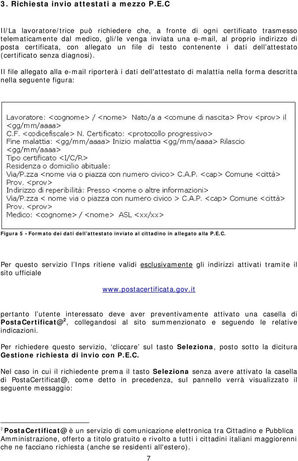 allegato un file di testo contenente i dati dell attestato (certificato senza diagnosi).