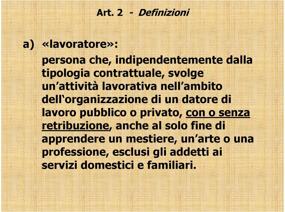 di lavoro pubblico o privato, con o senza retribuzione, anche al solo fine di apprendere