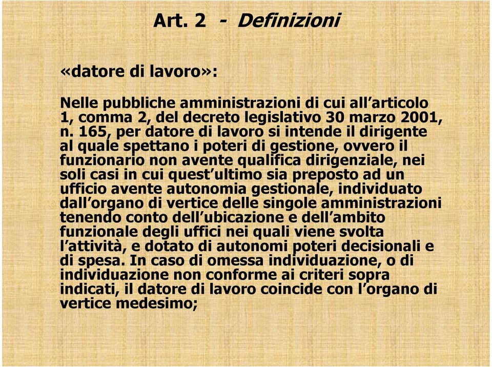 preposto ad un ufficio avente autonomia gestionale, individuato dall organo di vertice delle singole amministrazioni tenendo conto dell ubicazione e dell ambito funzionale degli uffici nei