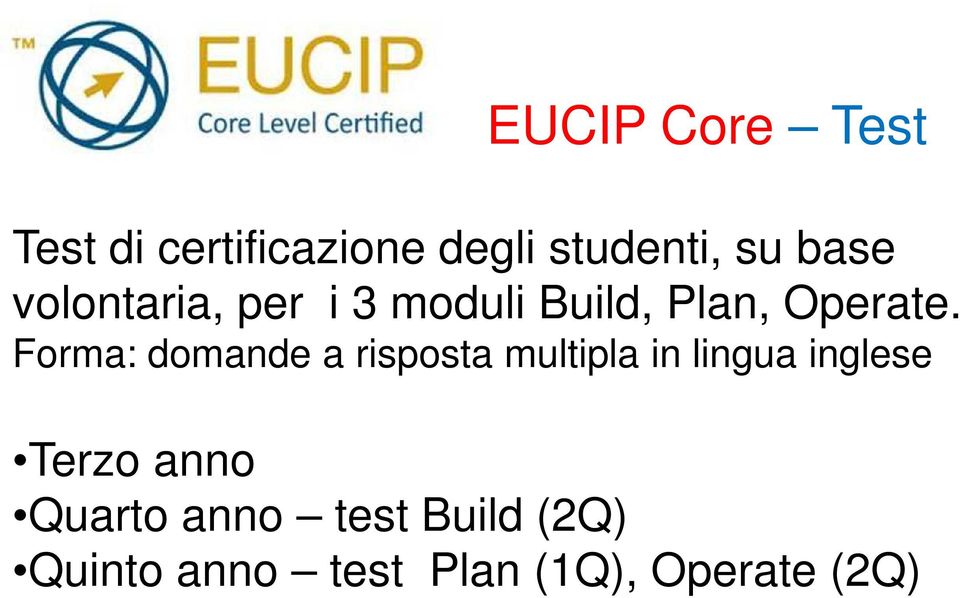 Forma: domande a risposta multipla in lingua inglese Terzo