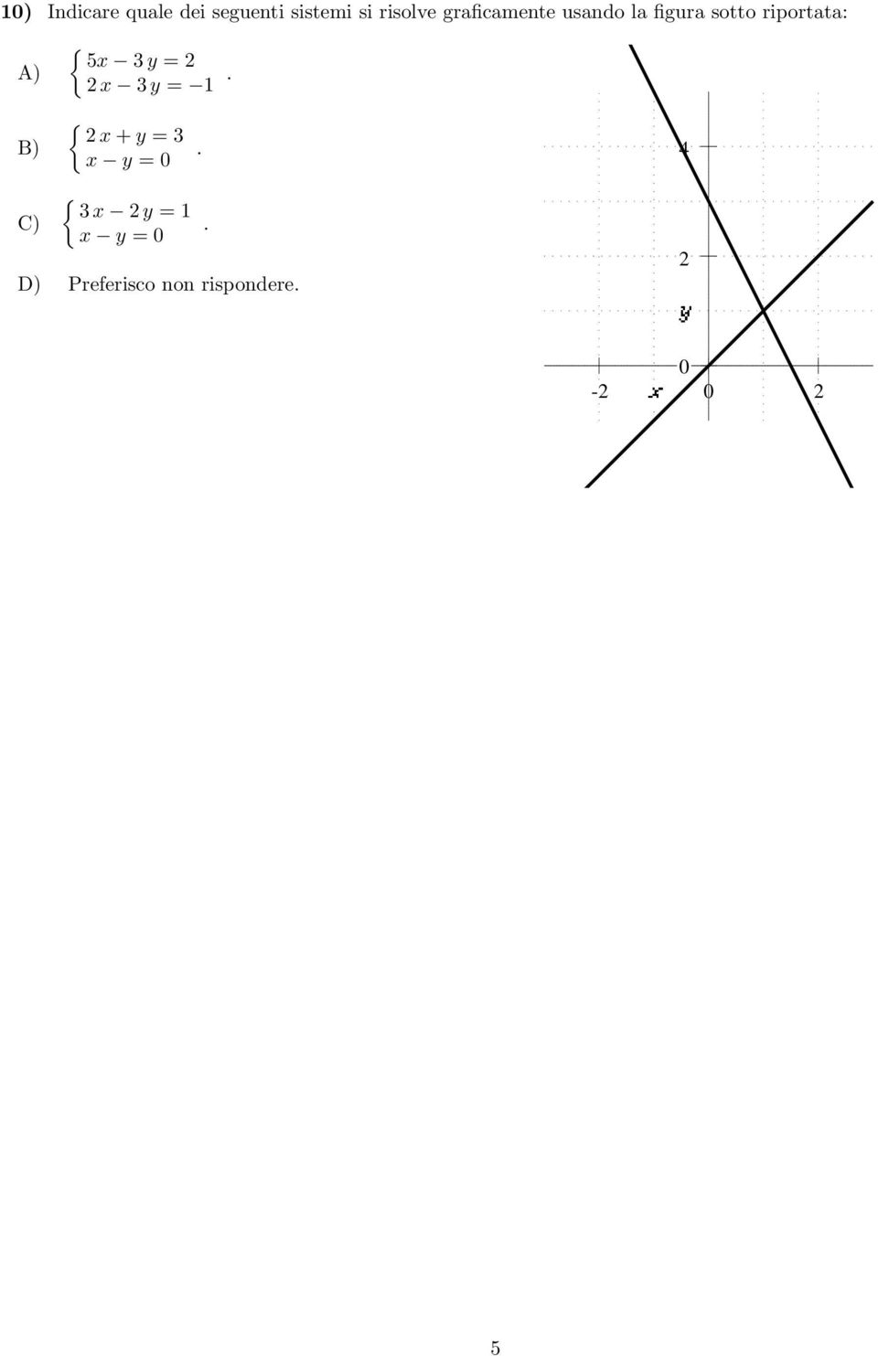 riportata: A) { 5x 3 y =2 2 x 3 y = 1.