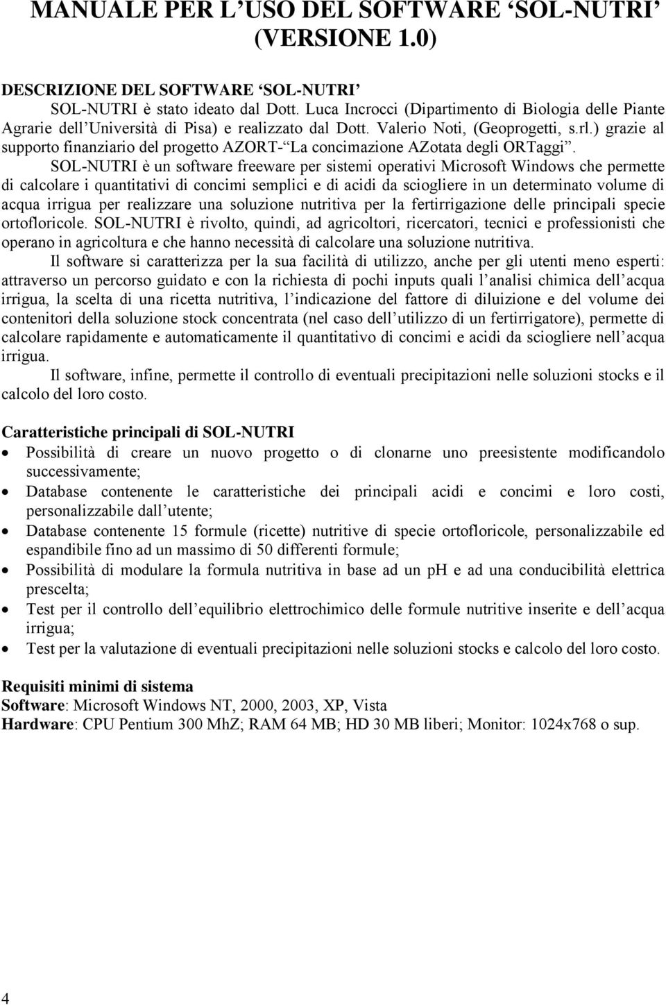 ) grazie al supporto finanziario del progetto AZORT- La concimazione AZotata degli ORTaggi.