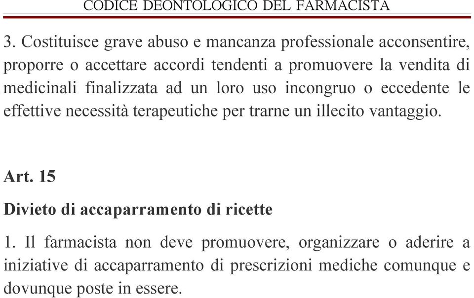 terapeutiche per trarne un illecito vantaggio. Art. 15 Divieto di accaparramento di ricette 1.