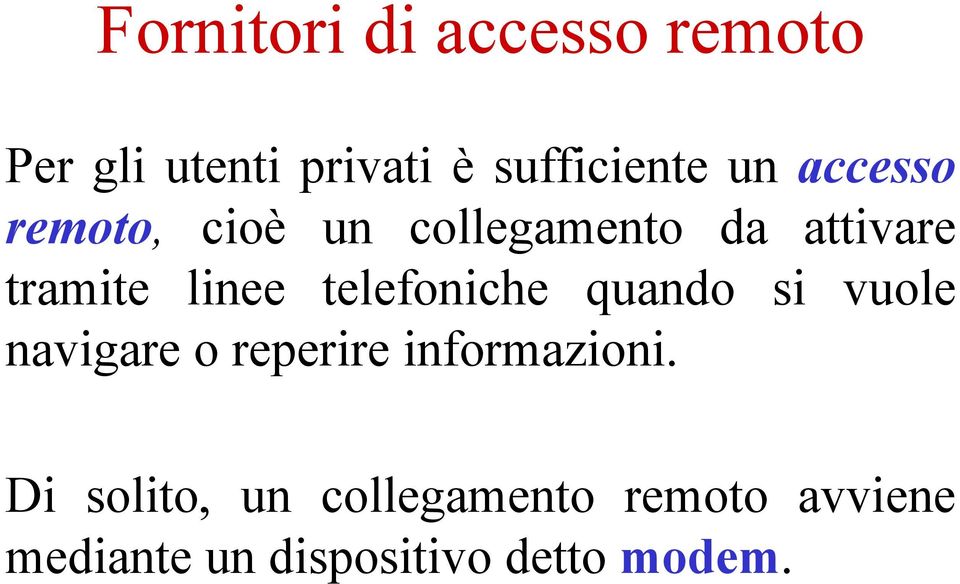 telefoniche quando si vuole navigare o reperire informazioni.