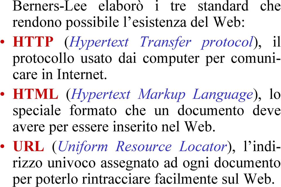 HTML (Hypertext Markup Language), lo speciale formato che un documento deve avere per essere inserito